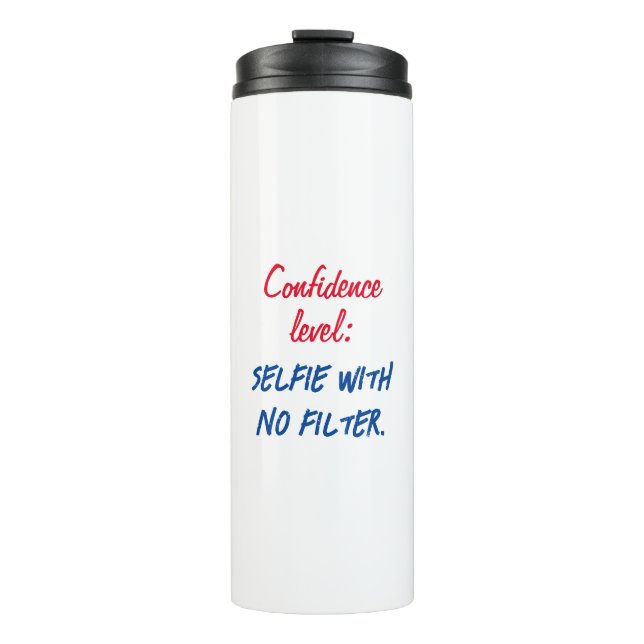 Confidence level: Selfie with no filter Thermal Tumbler (Front)