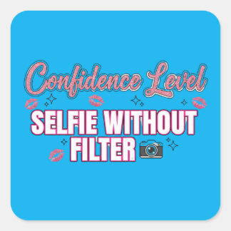 Confidence Level: Selfie Without Filter – Funny Sa Square Sticker