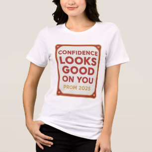 Confidence Looks Good On You Prom 2025 Tri-Blend Shirt