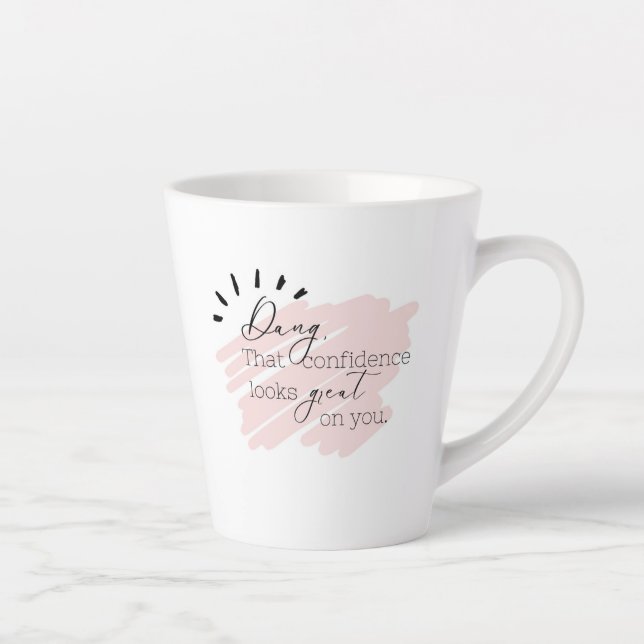 Confidence Looks Great On You! Positive Coffee Tea Latte Mug (Right)