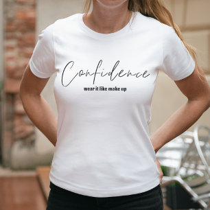 Confidence Wear It Like Make Up   Confident T-Shirt