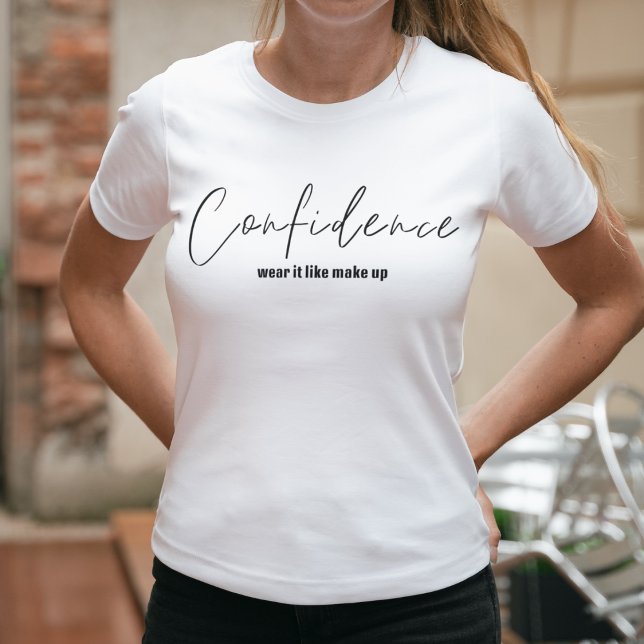 Confidence Wear It Like Make Up | Confident T-Shirt (Creator Uploaded)