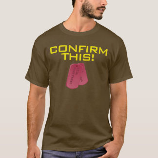 Confirm This! T-Shirt