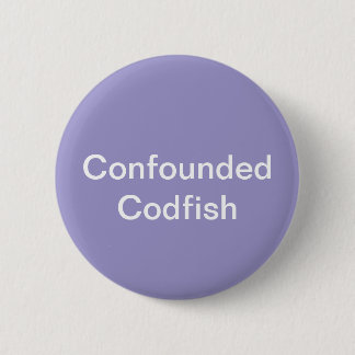 Confounded Codfish Button