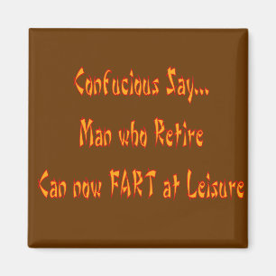 Confucious Say  "FART AT LEISURE" Magnet
