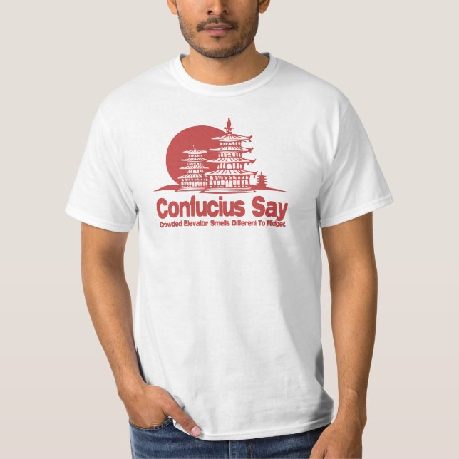 Confucius Say T-Shirt (Front)
