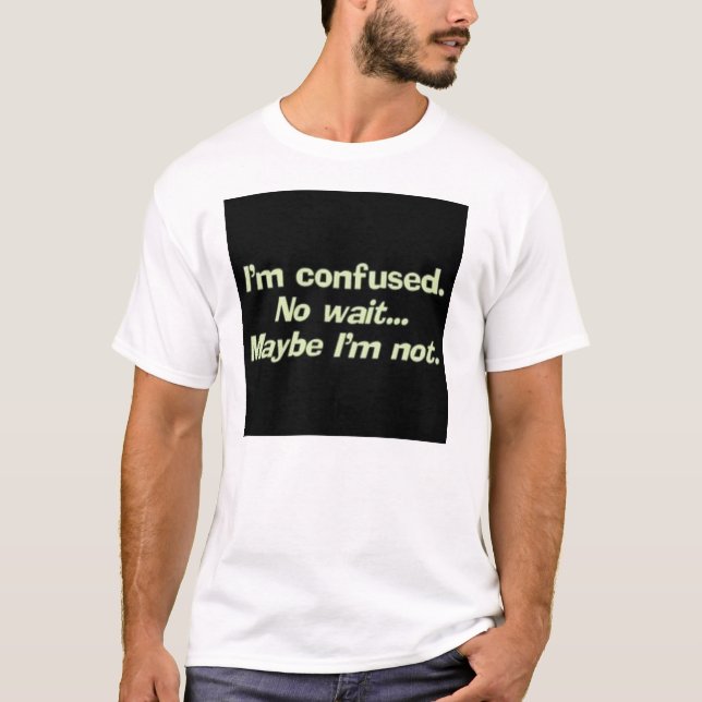 confuse T-Shirt (Front)