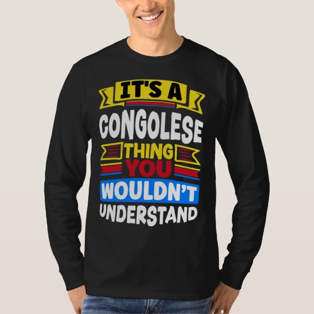 Congolese DR Congo Flag Its A Congolese Thing T-Shirt (Front)