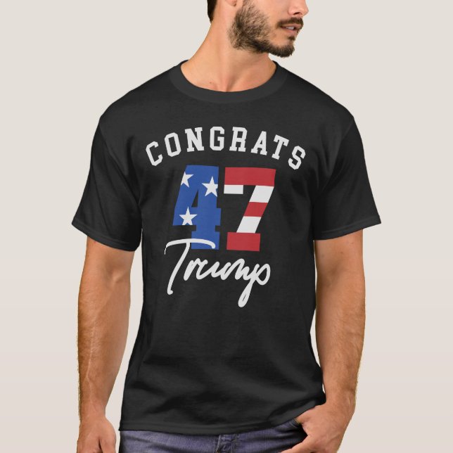 Congrats 47 Trump T-Shirt (Front)