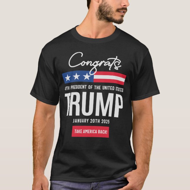 Congrats 47th President Trump T-Shirt (Front)