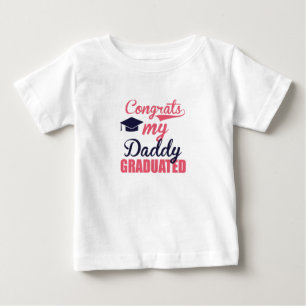 Congrats my daddy Graduated Baby T-Shirt