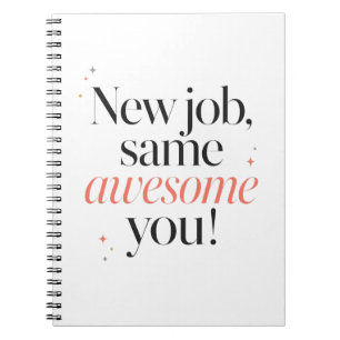 Congrats New Job Same Awesome You Notebook