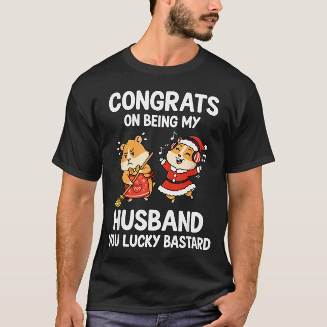 Congrats On Being My Husband You Lucky  T-Shirt (Front)