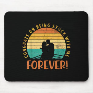 Congrats On Being Stuck With Me Forever For Bride Mouse Mat