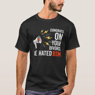 Congrats On Your Divorce We Hated Him Divorce Par T-Shirt