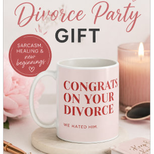 Congrats On Your Divorce We Hated Him Funny Divorc Coffee Mug