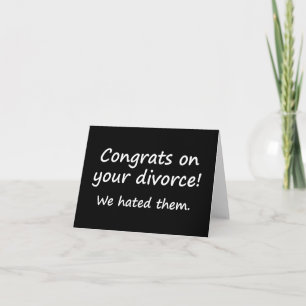 CONGRATS ON YOUR DIVORCE! WE HATED THEM THANK YOU CARD