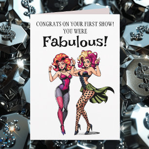 Congrats on your First Drag Show You were Fabulous Card
