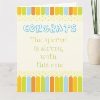 Congrats. The sperm is strong with this one Card
