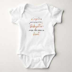 Congrats You're Going To Be Babysitter Funny Aunt Baby Bodysuit