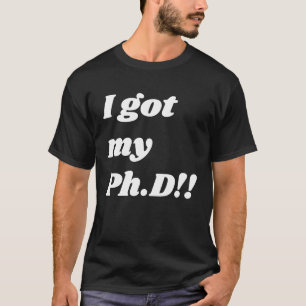 Congratulation  for the PhD graduate T-Shirt