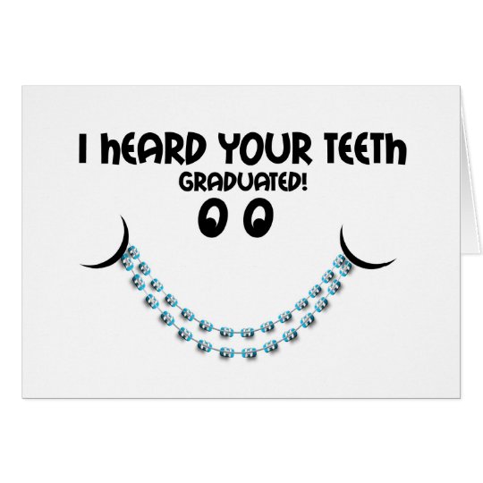 Congratulations Braces Off - Teeth Graduated Brace Card