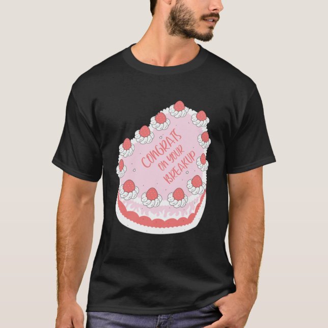 Congratulations On Breakup  Idea Best Friend Colle T-Shirt (Front)