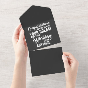 Congratulations on pursuing your dream of not work all in one invitation