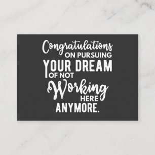 Congratulations on pursuing your dream of not work business card
