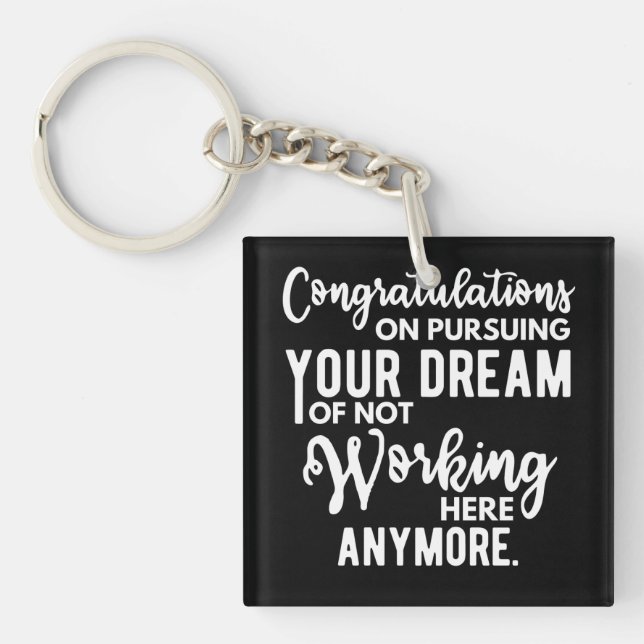 Congratulations on pursuing your dream of not work key ring (Front)