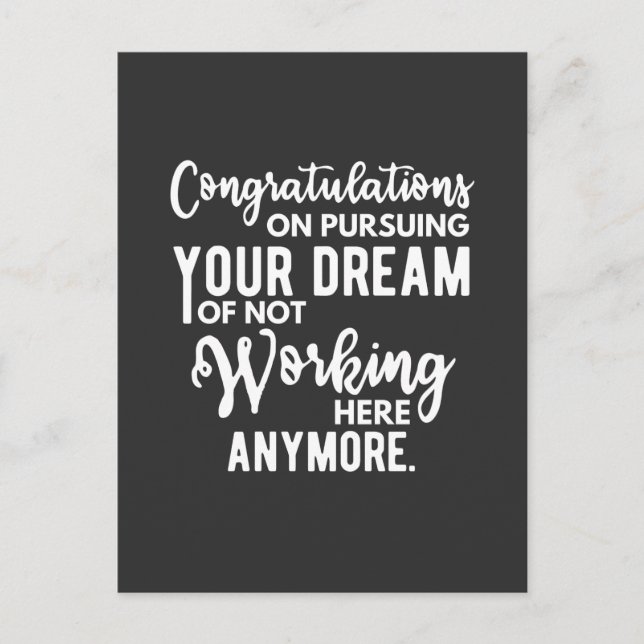 Congratulations on pursuing your dream of not work postcard (Front)
