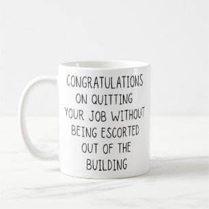 Congratulations On Quitting Your Job Without Being Coffee Mug