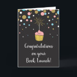 Congratulations on Your Book Launch Card<br><div class="desc">Let a special author or writer know that you're proud of their milestone achievement with this Congratulations on Your Book Launch greeting card. It's perfect for bringing to book launch parties and book signings. This card features a black background, a colourful confetti illustration and a cupcake illustration along with messages...</div>