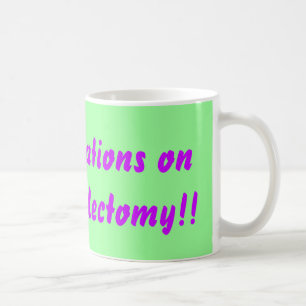 Congratulations on your tonsillectomy!! coffee mug