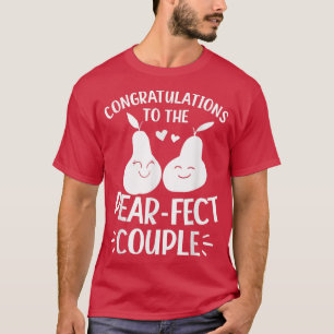 Congratulations To The Pearfect Couple Marriage We T-Shirt