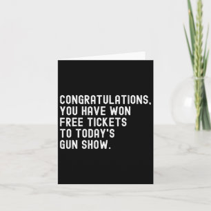 Congratulations Won Free Tickets To Today's Gun Sh Card