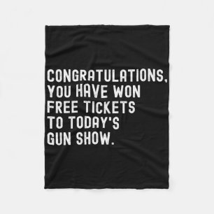 Congratulations Won Free Tickets To Today's Gun Sh Fleece Blanket