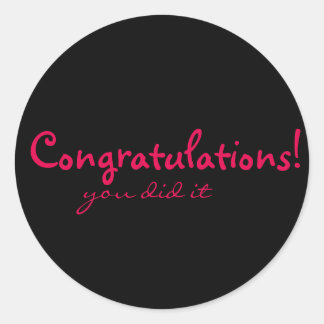 Congratulations! you did it classic round sticker