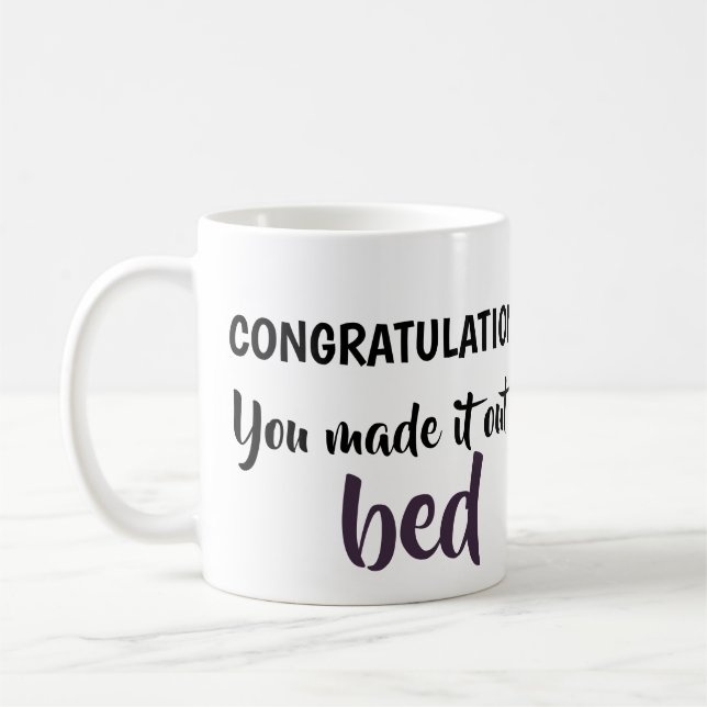congratulations, you made it out of bed coffee mug (Left)