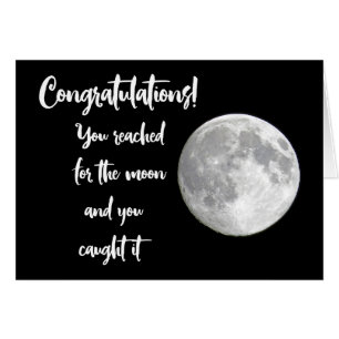 Congratulations! You reached for the moon
