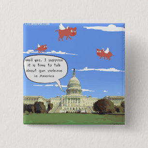 Congress & Gun Violence Talk When Pigs Fly 15 Cm Square Badge
