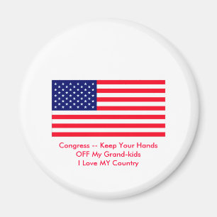 Congress -- Keep Your Hands OFF My Grand-kids Magnet