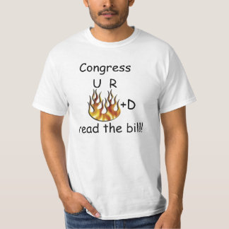 Congress, U  R fired, read the bill! T-Shirt