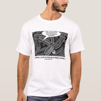 Conjugal Love In The Bacterial World (Humour) T-Shirt