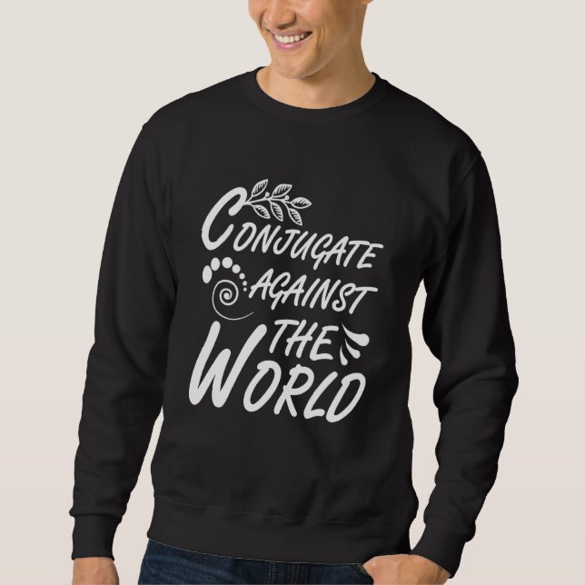 Conjugate Against The World 10 Sweatshirt (Front)