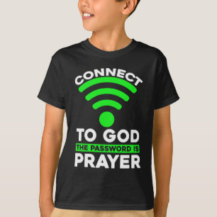 Connect To God The Password Is Prayer Christian T-Shirt