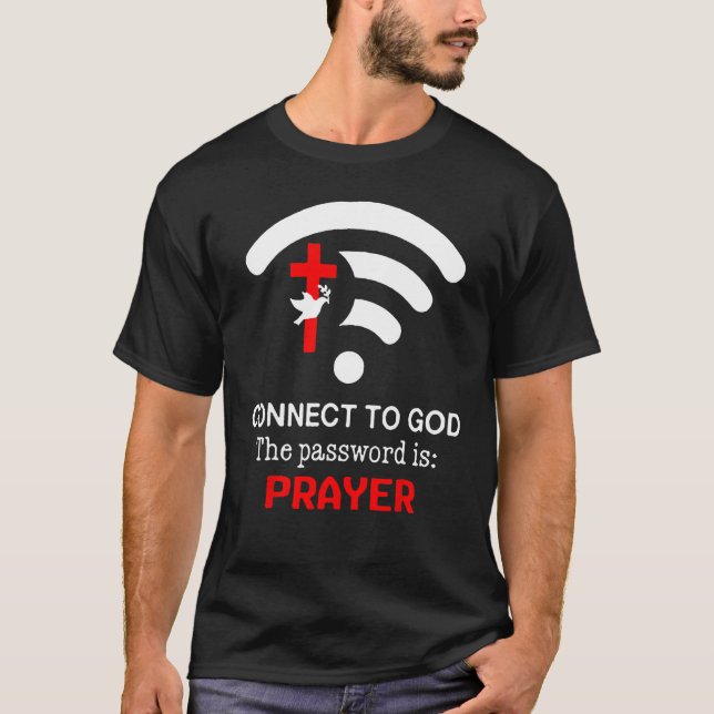 Connect To God The Password Is Prayer T-Shirt (Front)