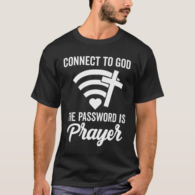 Connect To God The Password Is Prayer T-Shirt (Front)