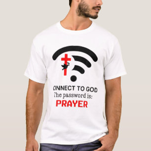 Connect To God The Password Is Prayer T-Shirt