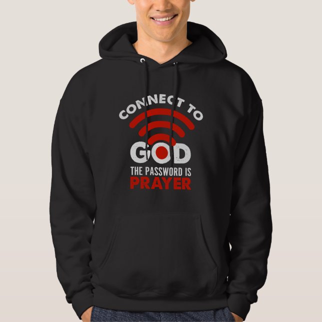 Connect To God The Password Prayer Gift Christian  Hoodie (Front)